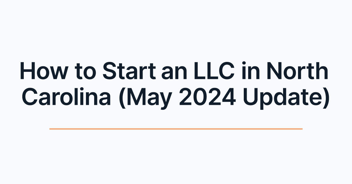 How to Start an LLC in North Carolina (May 2024 Update)